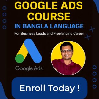 Google Ads কমপ্লিট কোর্স - বিজনেস লিড জেনেরেশন টেকনিক সাথে ফ্রিল্যান্সিংয়ের গাইডলাইন