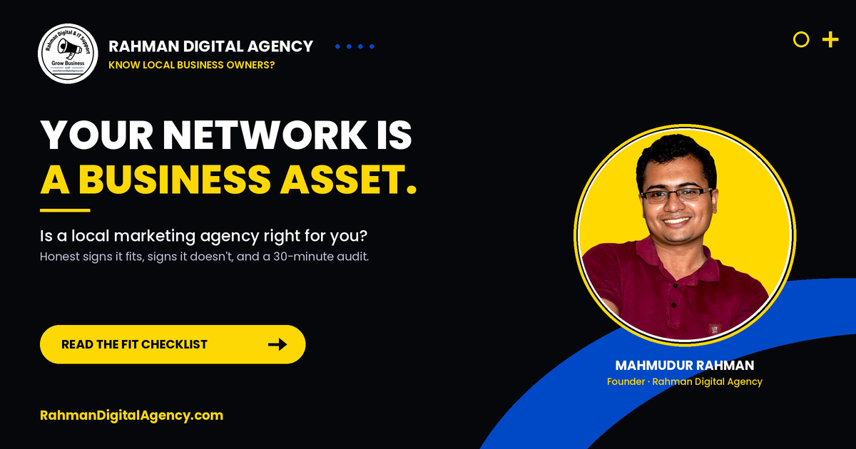 Rahman Digital Agency graphic: Your network is a business asset. Is a local marketing agency right for you? Photo of founder Mahmudur Rahman.